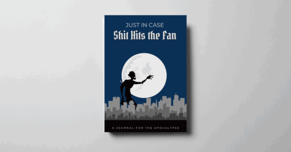 1 Just in Case Sh*t Hits the Fan