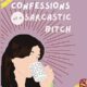 Confessions of a Sarcastic Bitch Journal