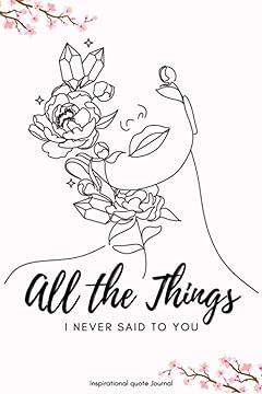 All the Things I Never Said to You